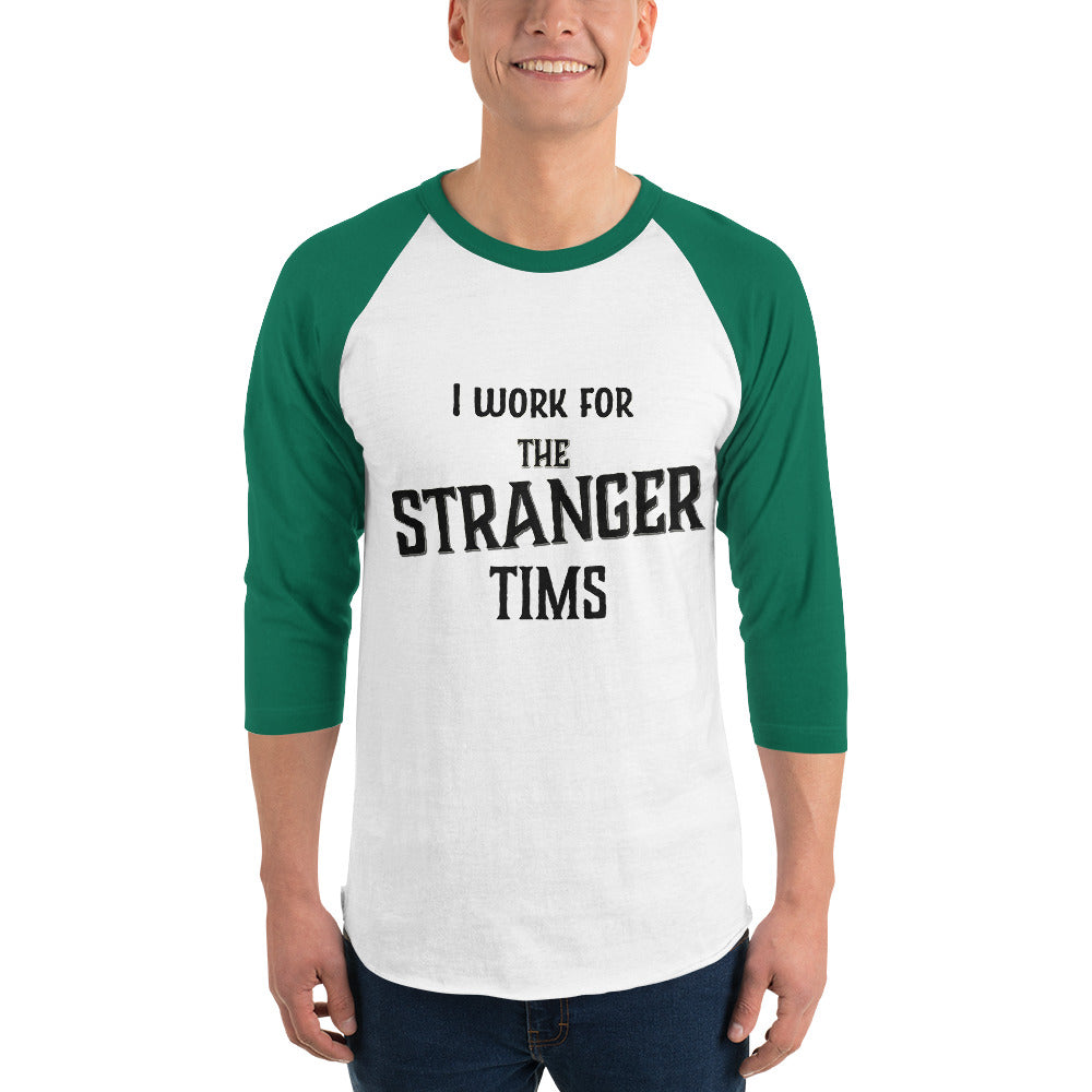 I work for The Stranger Tims 3/4 length sleeve t-shirt