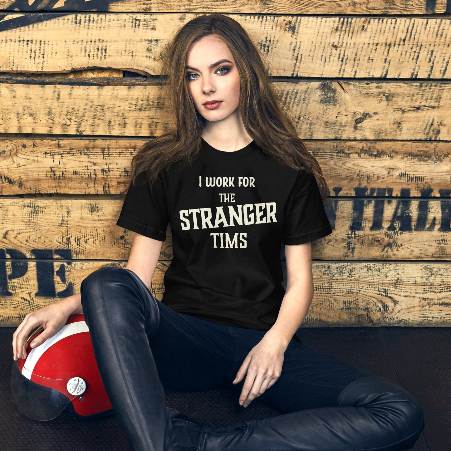 I work for the Stranger Tims t-shirt (Unisex)