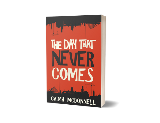 The Day That Never Comes (Dublin Trilogy 2) – Signed Copy (UK Only)