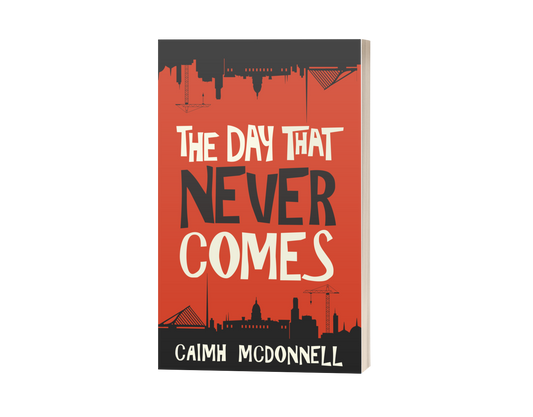 The Day That Never Comes (Dublin Trilogy 2)